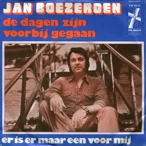 Pochette de De dagen zijn voorbij gegaan / Er is er maar een voor mij de Jan Boezeroen