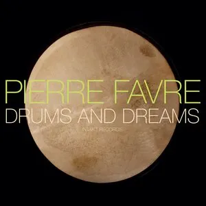 Pochette de Drums and Dreams de Pierre Favre