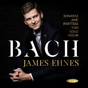 Pochette de Sonatas & Partitas for Solo Violin de Johann Sebastian Bach - James Ehnes