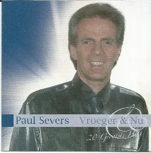 Pochette de Vroeger & nu 20 grootste hits de Paul Severs