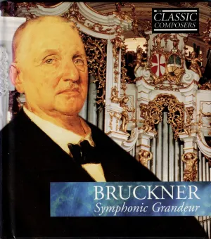 Pochette de Bruckner: Symphonic Grandeur (The Classic Composers - Late Romantic 21) de Anton Bruckner