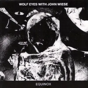 Pochette de Equinox de Wolf Eyes - John Wiese