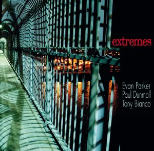 Pochette de Extremes de Paul Dunmall - Evan Parker
