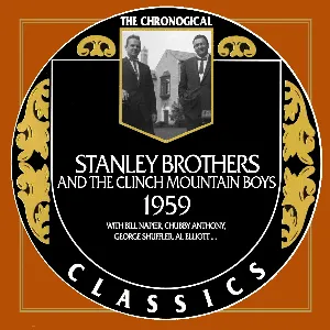 Pochette de The Chronogical Classics: Stanley Brothers and The Clinch Mountain Boys 1959 de The Stanley Brothers - The Clinch Mountain Boys
