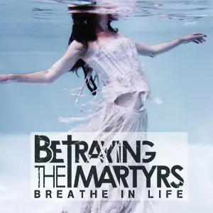 Pochette de Breathe in Life de Betraying the Martyrs