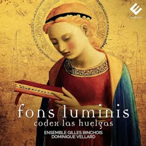 Pochette de Fons Luminis: Codex Las Huelgas de Dominique Vellard - Ensemble Gilles Binchois