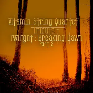 Pochette de Tribute to Twilight: Breaking Dawn, Part 2 de Vitamin String Quartet
