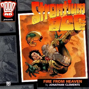 Pochette de Strontium Dog: Fire from Heaven de Jonathan Clements - Nicholas Briggs - Toby Longworth
