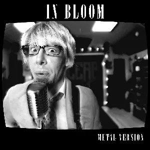 Pochette In Bloom (Metal Version)