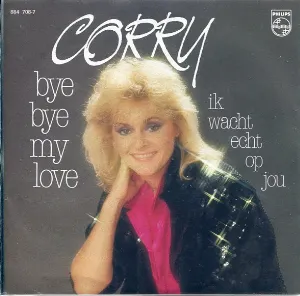 Pochette de Bye Bye My Love / Ik wacht echt op jou de Corry Konings
