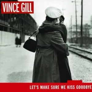 Pochette de Let’s Make Sure We Kiss Goodbye de Vince Gill