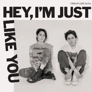 Pochette de Hey, I’m Just Like You de Tegan and Sara