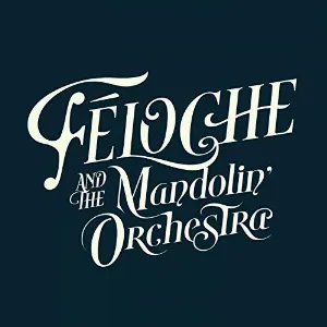 Pochette de Féloche And The Mandolin Orchestra de Féloche