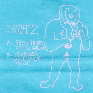 Pochette de Hello There Little Ghost / Slumber With Great Peace de Ignatz