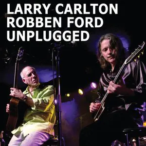 Pochette Larry Carlton & Robben Ford Unplugged