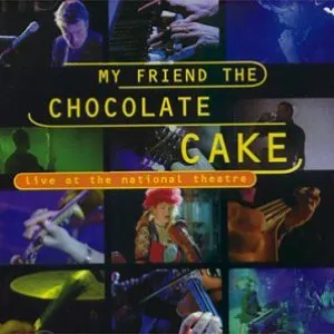 Pochette de Live at the National Theatre de My Friend the Chocolate Cake