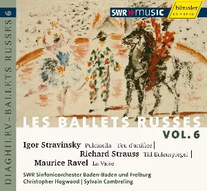 Pochette Les Ballets Russes Vol. 6: Igor Stravinsky: Pulcinella / Richard Strauss: Till Eulenspiegels / Maurice Ravel: La Valse