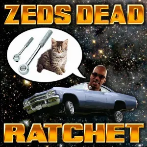 Pochette de Ratchet de Zeds Dead