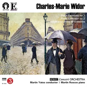 Pochette de Piano Concerto no. 1 / Piano Concerto no. 2 / Fantaisie pour piano et orchestre de Martin Roscoe - Charles‐Marie Widor - Martin Yates - BBC Concert Orchestra