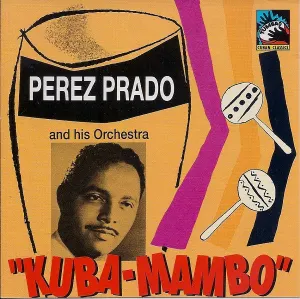 Pochette de "Kuba-Mambo" (1947-1949) de Pérez Prado and His Orchestra