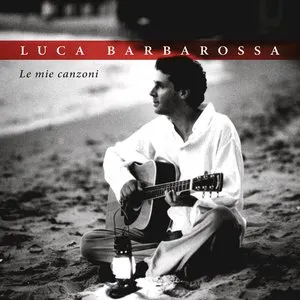 Pochette de Le mie canzoni de Luca Barbarossa