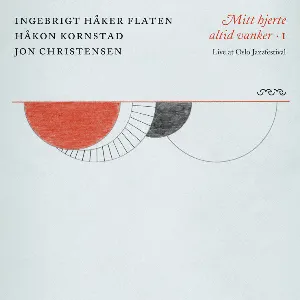 Pochette de Mitt Hjerte Altid Vanker – I – Live At Oslo Jazzfestival de Ingebrigt Håker Flaten