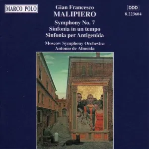 Pochette de Symphony no. 7 "delle canzoni" / Sinfonia in un tempo / Sinfoa per Antigenida de Gian Francesco Malipiero - Antonio de Almeida - Moscow Symphony Orchestra