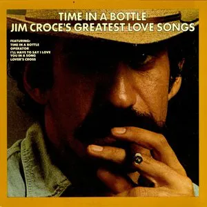 Pochette Time in a Bottle: Jim Croce's Greatest Love Songs