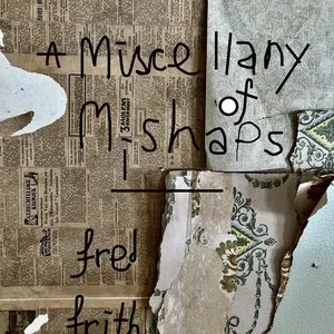 Pochette de A Miscellany of Mishaps de Fred Frith