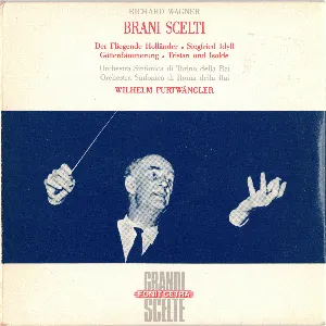 Pochette de Brani scelti: Der Fliegende Holländer / Sigfried Idyll / Götterdämmerung / Tristan und Isolde de Orchestra Sinfonica di Torino della RAI - Wilhelm Furtwängler - Orchestra sinfonica di Roma della RAI - Richard Wagner