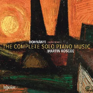 Pochette de The Complete Solo Piano Music, Volume Three de Ernő Dohnányi - Martin Roscoe