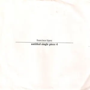 Pochette de Untitled Single Piece 4 de Francisco López
