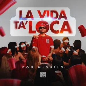Pochette de LA VIDA TA’ LOCA de Don Miguelo