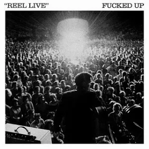 Pochette de Reel Live de Fucked Up