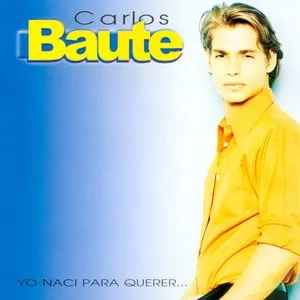 Pochette de Yo nací para querer... de Carlos Baute