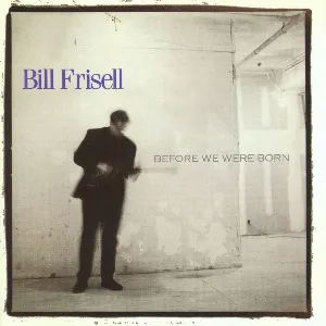 Pochette de Before We Were Born de Bill Frisell