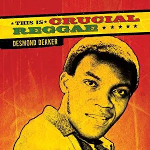 Pochette This is Crucial Reggae: Desmond Dekker