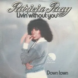 Pochette de Livin’ Without You / Down Town de Patricia Paay