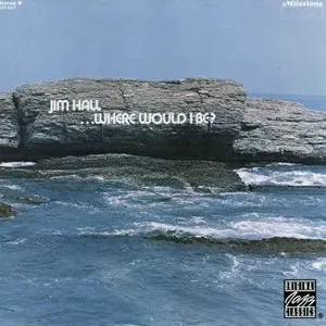Pochette de ... Where Would I Be? de Jim Hall