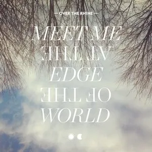 Pochette de Meet Me at the Edge of the World de Over the Rhine