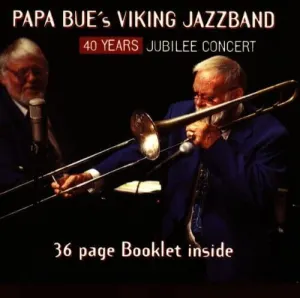 Pochette de 40 Years Jubilee Concert de Papa Bue’s Viking Jazzband