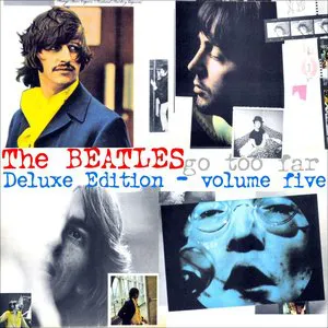 Pochette The Beatles Deluxe Edition Vol. Five - Go Too Far