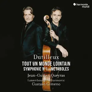 Pochette de Tout un monde lointain / Symphony No. 1 / Métaboles de Gustavo Gimeno - Jean‐Guihen Queyras - Henri Dutilleux - Lëtzebuerger philharmoneschen Orchester