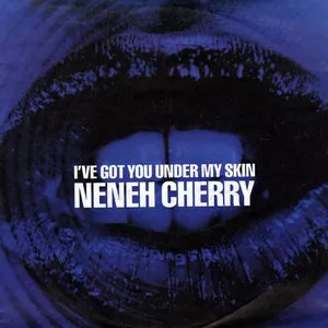 Pochette de I’ve Got You Under My Skin de Neneh Cherry