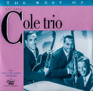 Pochette de The Best of the Nat King Cole Trio: Vocal Classics (1942–1946) de The Nat King Cole Trio