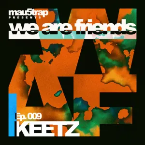 Pochette de we are friends radio - episode 009 de KEETZ