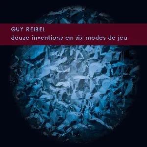 Pochette de Douze inventions en six modes de jeu de Guy Reibel