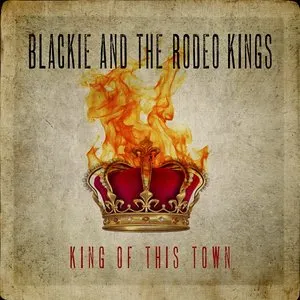 Pochette de King Of This Town de Blackie and the Rodeo Kings