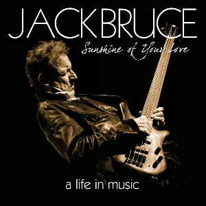Pochette de Sunshine of Your Love: A Life in Music de Jack Bruce