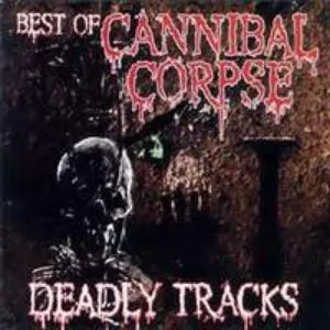 Pochette de Deadly Tracks. Best Of de Cannibal Corpse